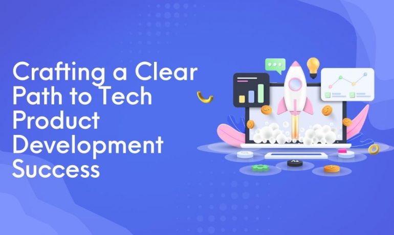 Crafting a Clear Path to Tech Product Development Success I Can Infotech's Guide for Startup Founders in Canada